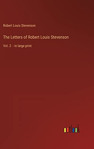 The Letters of Robert Louis Stevenson: Vol. 2 - in large print