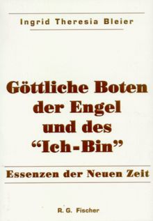 Göttliche Boten der Engel und des "Ich-Bin" ".Essenzen der Neuen Zeit"