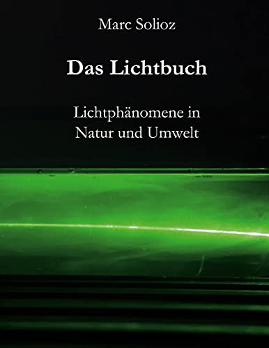 Das Lichtbuch: Lichtphänomene in Natur und Umwelt
