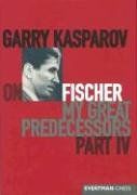 Garry Kasparov on Fischer: Garry Kasparov on My Great Predecessors, Part 4: Pt. 4