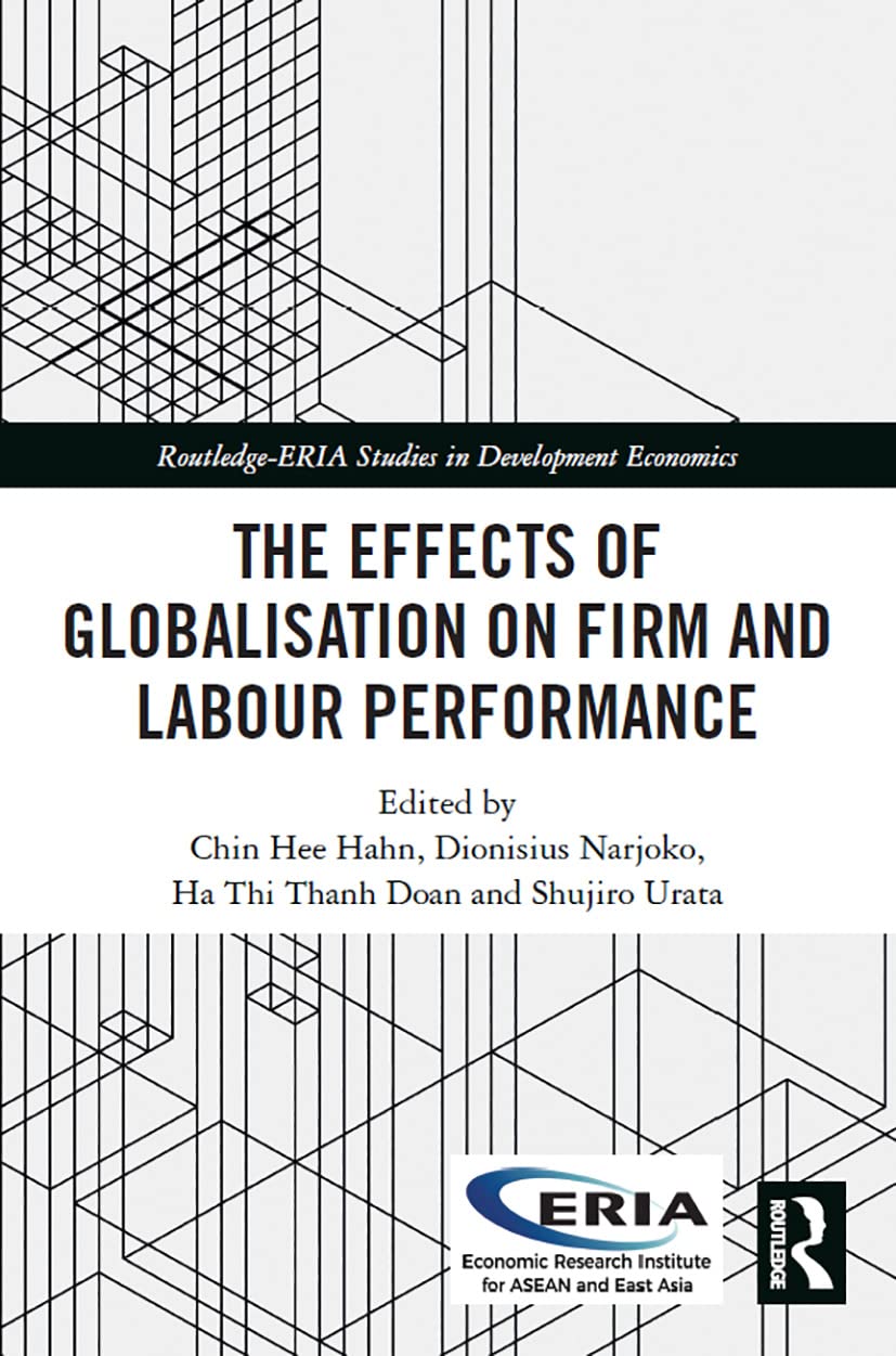The Effects of Globalisation on Firm and Labour Performance (Routledge-eria Studies in Development Economics)