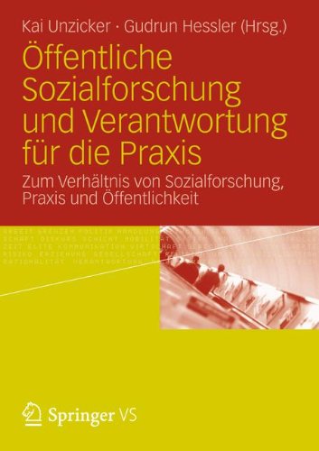 Öffentliche Sozialforschung und Verantwortung für die Praxis: Zum Verhältnis von Sozialforschung, Praxis und Öffentlichkeit (German Edition)