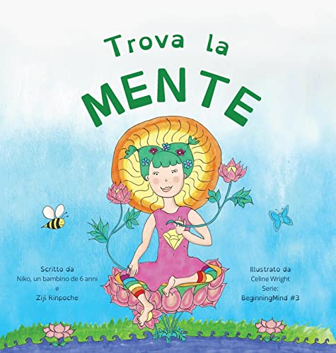 Trova la Mente: Dzogchen per i piccoli (un'introduzione alla Meditazione Brevi Momenti di Mente Forte) (Beginningmind - In Italian, Band 3)
