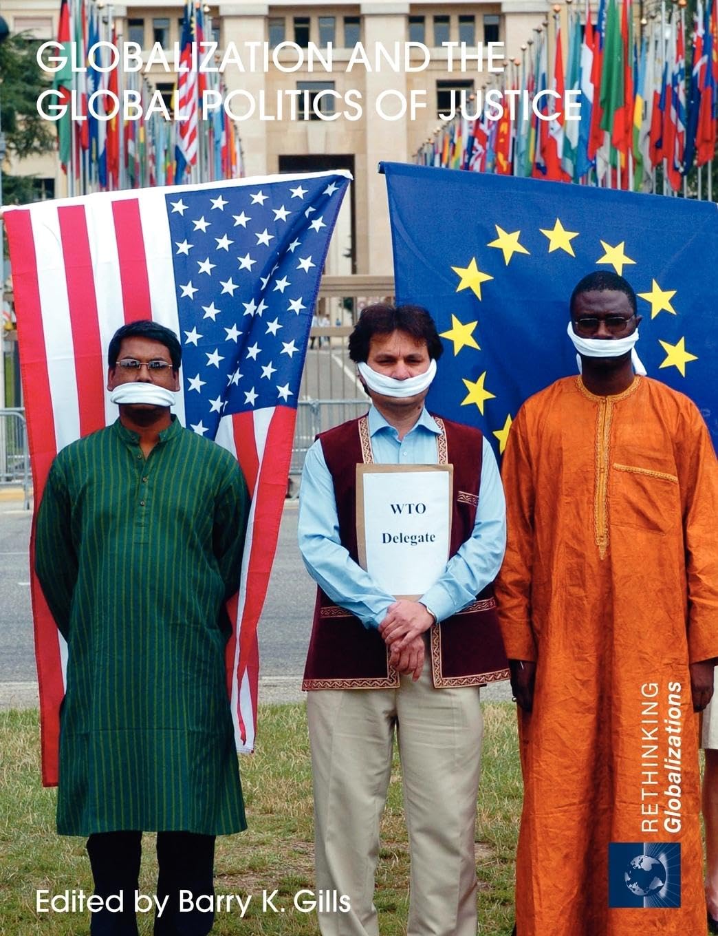 Globalization and the Global Politics of Justice (Rethinking Globalizations)