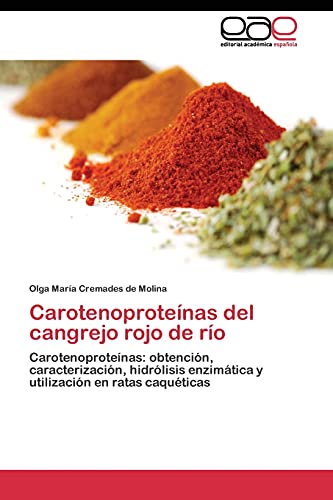 Carotenoproteínas del cangrejo rojo de río: Carotenoproteínas: obtención, caracterización, hidrólisis enzimática y utilización en ratas caquéticas