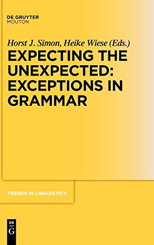 Expecting the Unexpected: Exceptions in Grammar (Trends in Linguistics. Studies and Monographs [TiLSM], 216, Band 216)