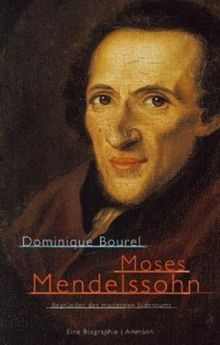 Moses Mendelssohn. Begründer des modernen Judentums