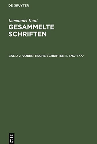 Vorkritische Schriften II. 1757–1777 (Immanuel Kant: Gesammelte Schriften. Abtheilung I: Werke)