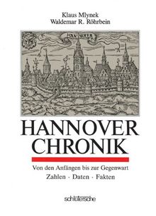 Hannover Chronik: Von den Anfängen bis zur Gegenwart. Zahlen. Daten. Fakten