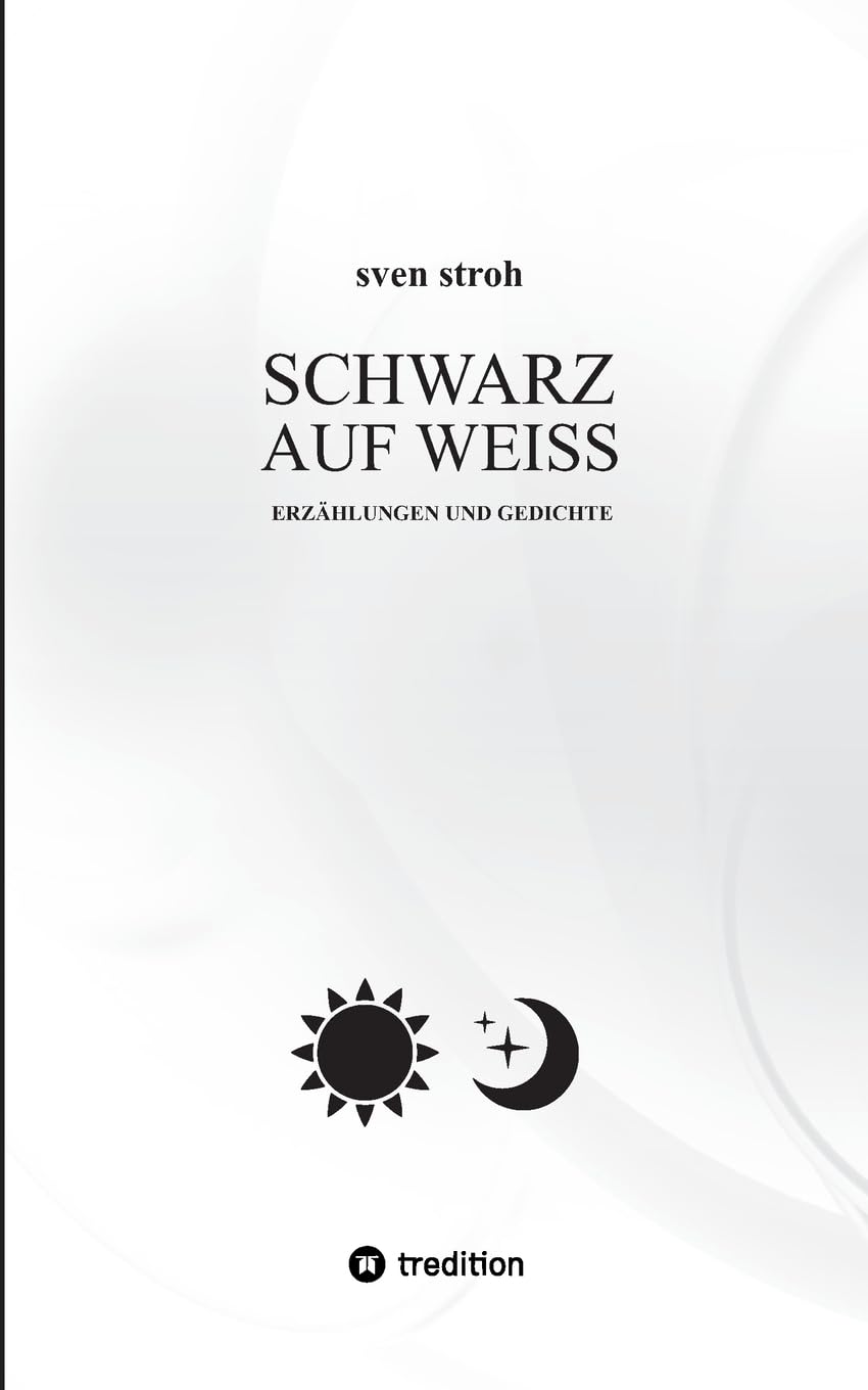 Schwarz auf Weiß: Erzählungen und Gedichte