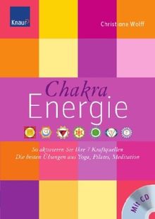 Chakra-Energie: So aktivieren Sie Ihre 7 Kraftquellen Die besten Übungen aus Yoga, Pilates, Tai Chi