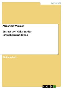 Einsatz von Wikis in der Erwachsenenbildung: Diplomarbeit