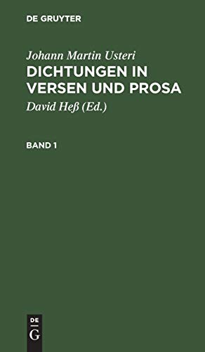 Johann Martin Usteri: Dichtungen in Versen und Prosa. Band 1: Bd. 1