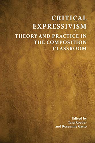Critical Expressivism: Theory and Practice in the Composition Classroom (Perspectives on Writing)