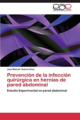 Prevención de la infección quirúrgica en hernias de pared abdominal: Estudio Experimental en pared abdominal
