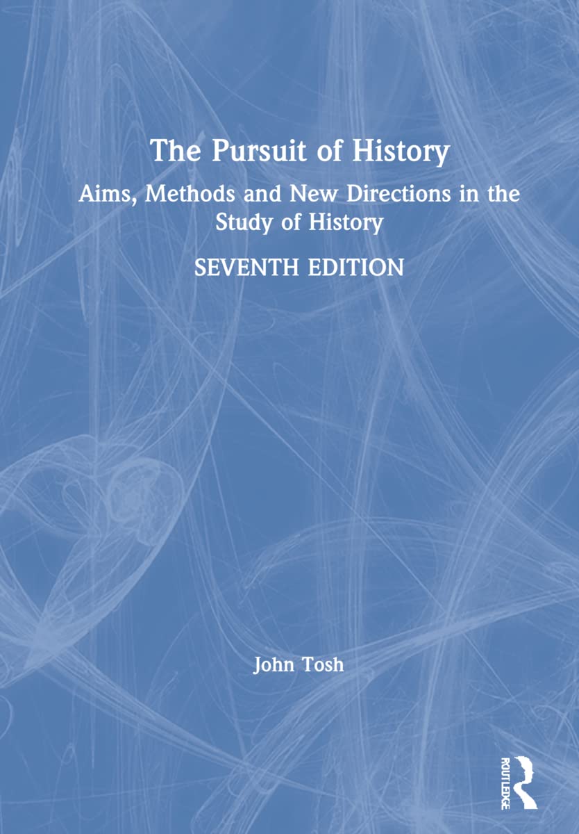 John Tosh The Pursuit Of History, Aims, Methods And New Directions In The Study Of History