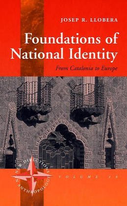 Foundations of National Identity: From Catalonia to Europe (New Directions in Anthropology, 19)