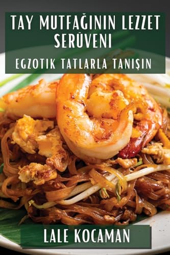 Tay Mutfa¿¿n¿n Lezzet Serüveni: Egzotik Tatlarla Tan¿¿¿n