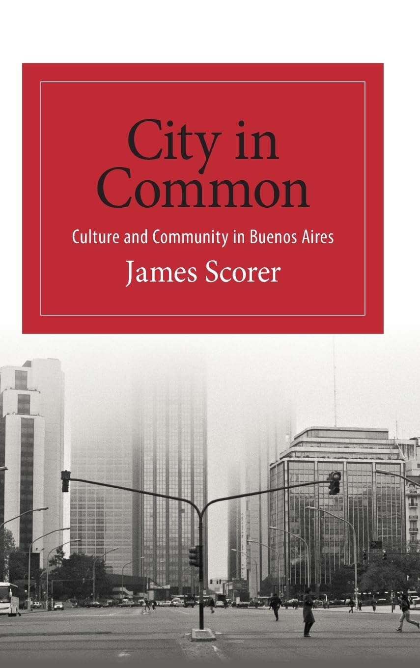 City in Common: Culture and Community in Buenos Aires (SUNY Series in Latin American and Iberian Thought and Culture)