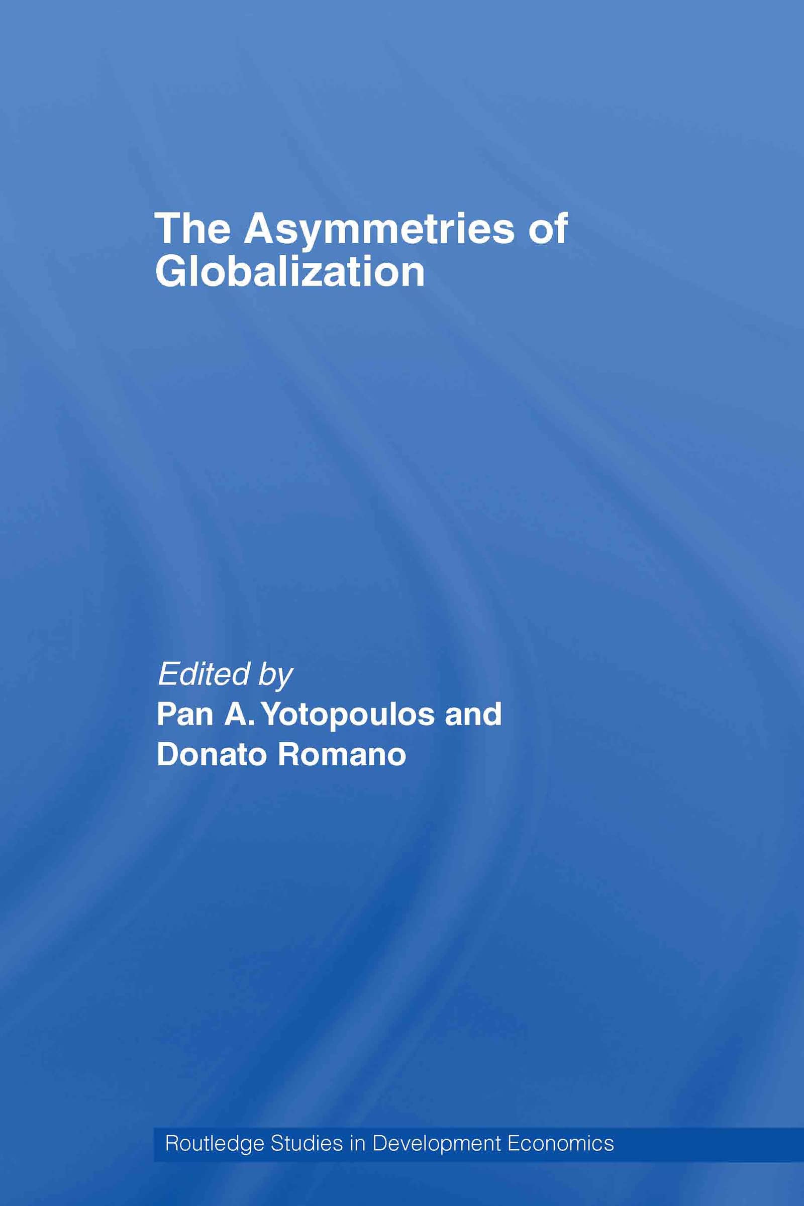 The Asymmetries of Globalization (Routledge Studies in Development Economics, Band 55)