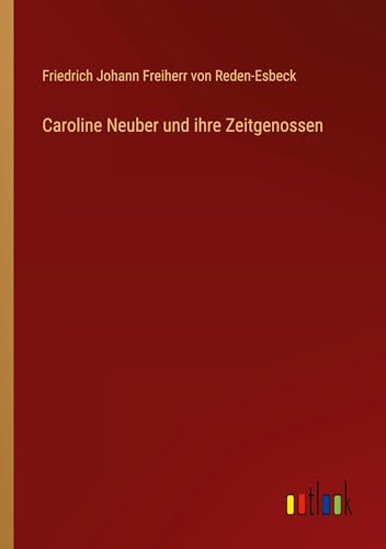 Caroline Neuber und ihre Zeitgenossen