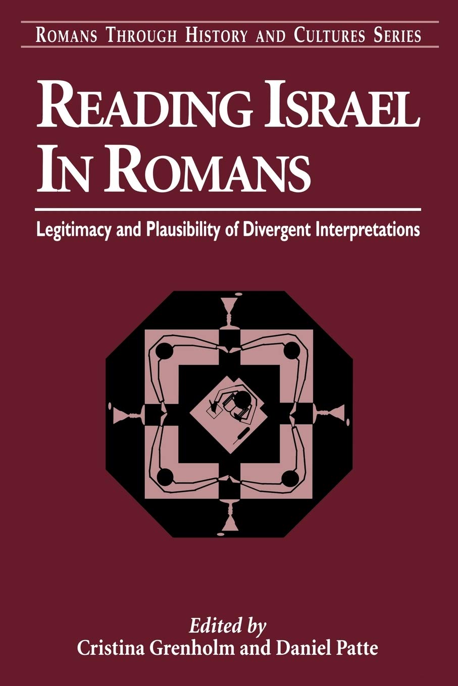 Reading Israel in Romans: Legitimacy and Plausibility of Divergent Interpretations (Romans Thorugh History and Culture Series)