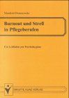 Burnout und Streß in Pflegeberufen. Ein Leitfaden zur Psychohygiene