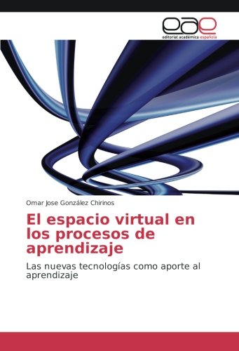 El espacio virtual en los procesos de aprendizaje: Las nuevas tecnologías como aporte al aprendizaje