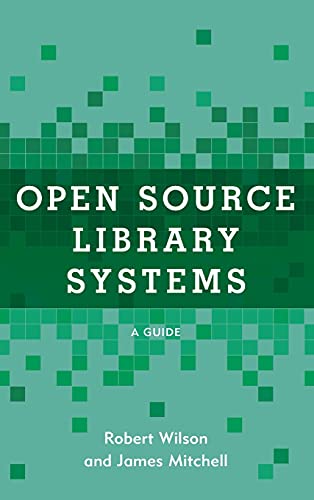 Open Source Library Systems: A Guide (Lita Guides)