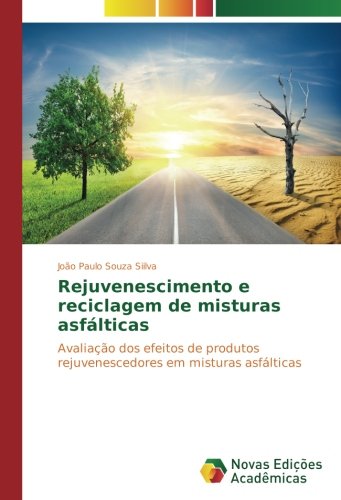 Rejuvenescimento e reciclagem de misturas asfálticas: Avaliação dos efeitos de produtos rejuvenescedores em misturas asfálticas