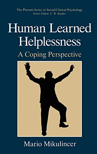 Human Learned Helplessness: A Coping Perspective (The Springer Series in Social Clinical Psychology)