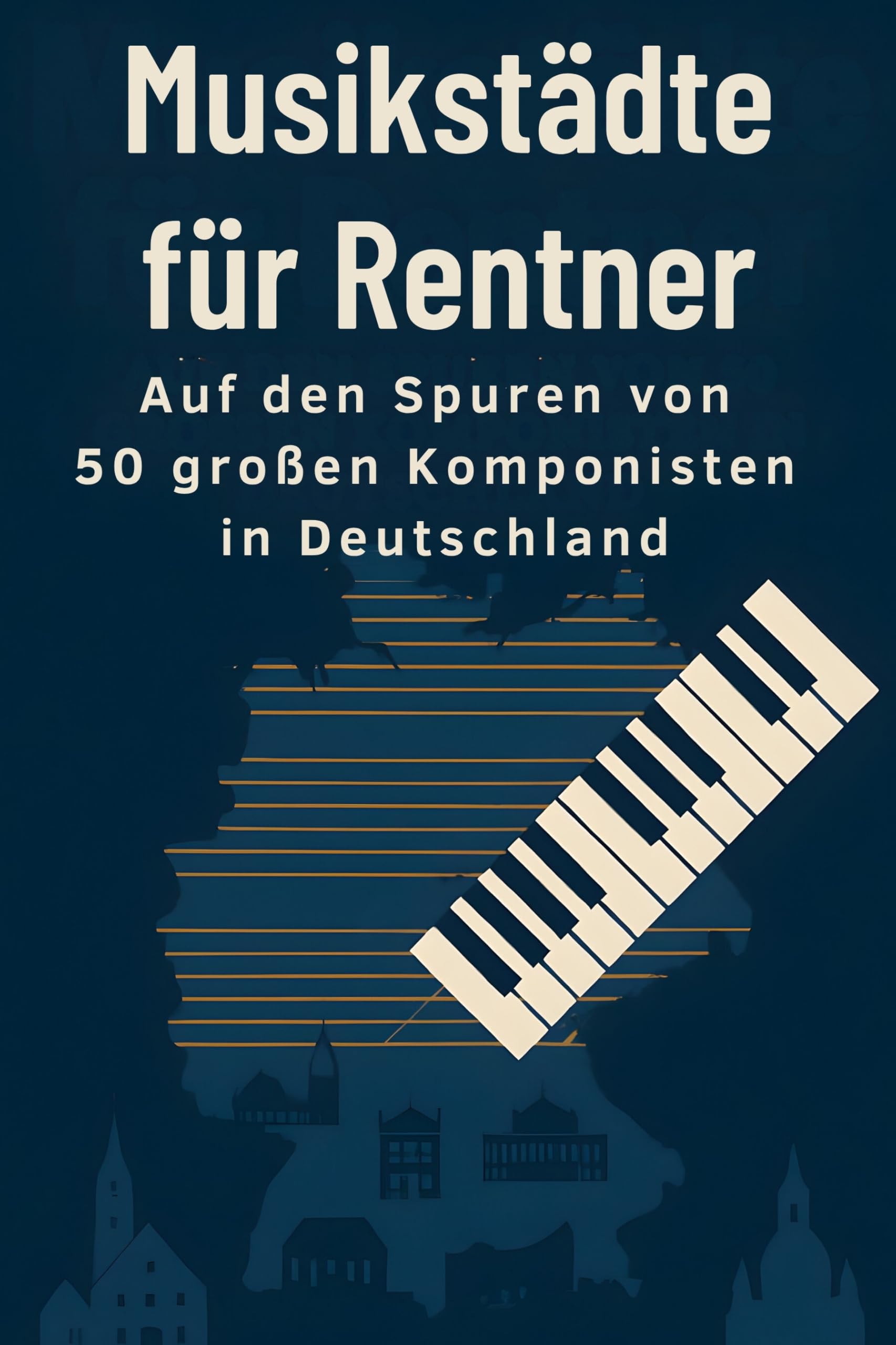 Musikstädte für Rentner: Auf den Spuren von 50 großen Komponisten in Deutschland