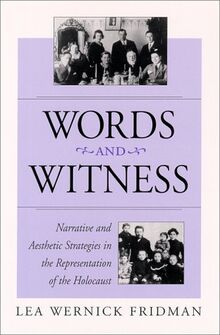 WORDS & WITNESS: Narrative and Aesthetic Strategies in the Representation of the Holocaust