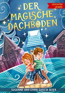 Der magische Dachboden - Leichter lesen: Ein spannendes Abenteuergeschichte zum Selberlesen - Für Kinder mit Leseschwierigkeiten