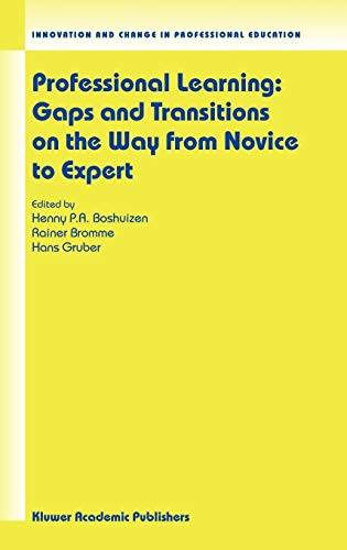 Professional Learning: Gaps and Transitions on the Way from Novice to Expert (Innovation and Change in Professional Education, 2, Band 2)