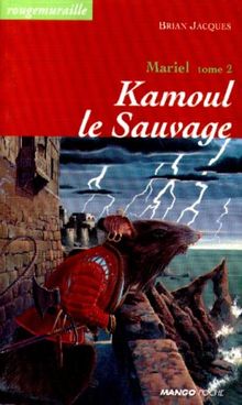 Rougemuraille : Mariel. Vol. 2. Kamoul le sauvage