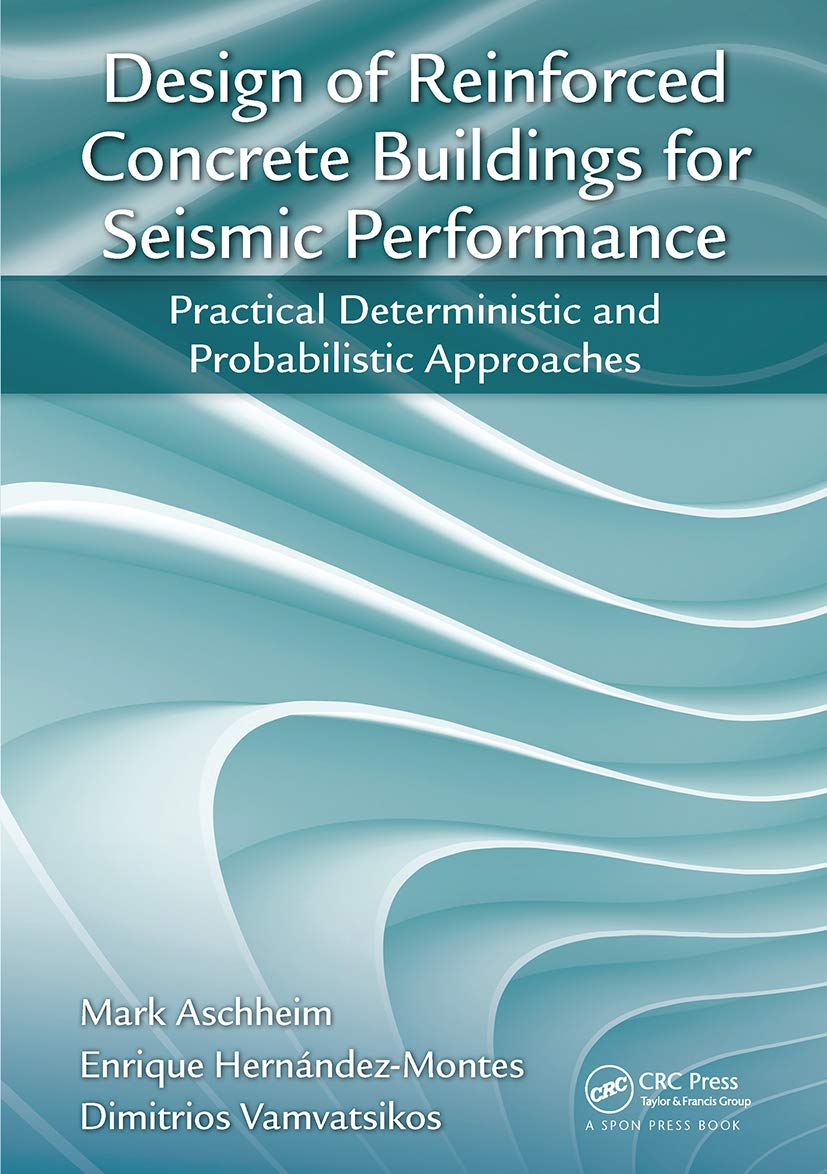 Mark Aschheim Design Of Reinforced Concrete Buildings For Seismic Performance, Practical Deterministic And Probabilistic Approaches