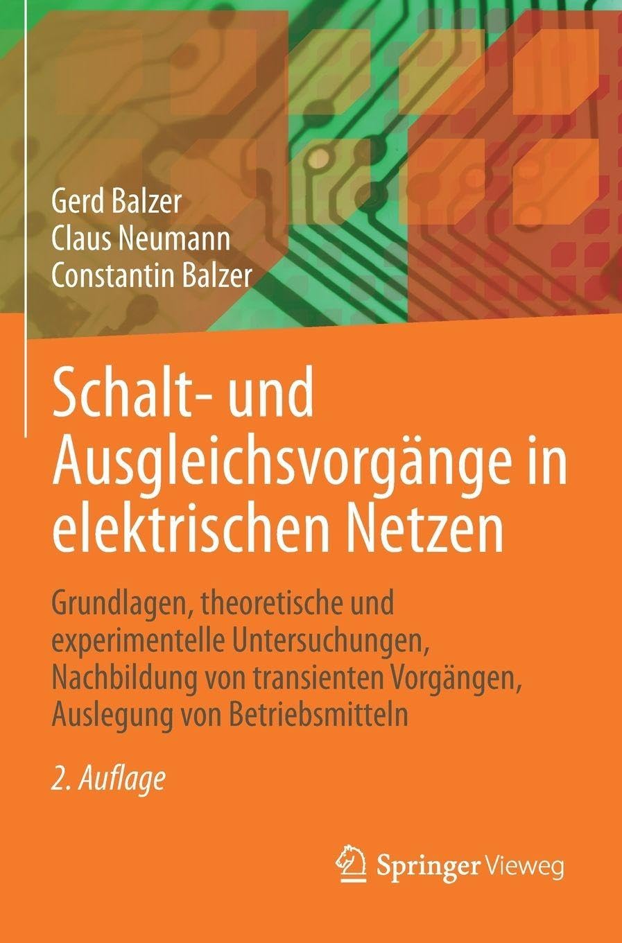 Schalt- und Ausgleichsvorgänge in elektrischen Netzen: Grundlagen, theoretische und experimentelle Untersuchungen, Nachbildung von transienten Vorgängen, Auslegung von Betriebsmitteln