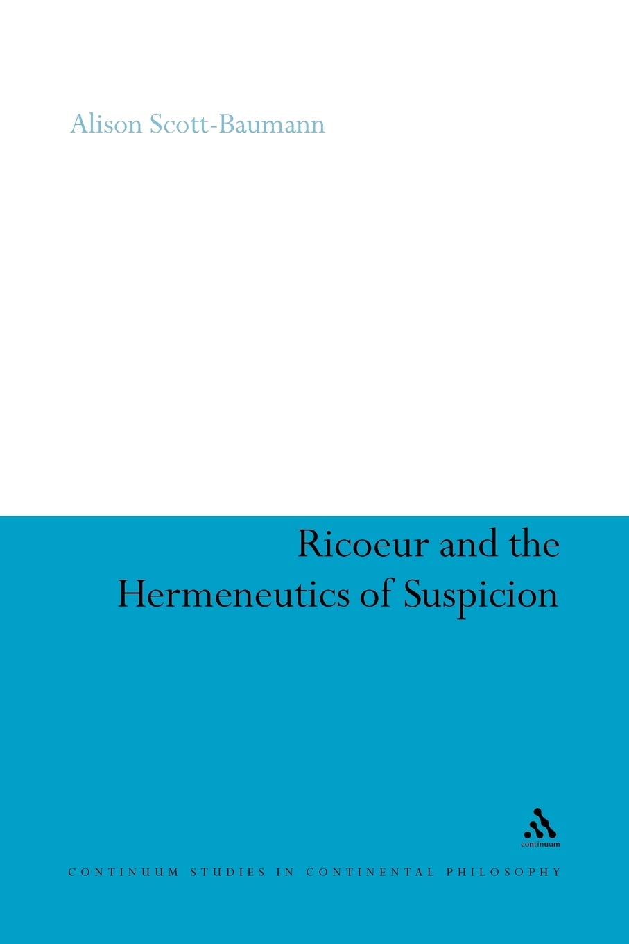 Ricoeur and the Hermeneutics of Suspicion (Continuum Studies in Continental Philosophy)