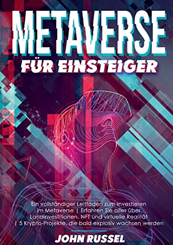Metaverse für Einsteiger: Ein Vollständiger Leitfaden Zum Investieren Im Metaverse Erfahren Sie Alles Über Landinvestitionen, Nft Und Virtuelle ... Die Bald Explosiv Wachsen Werden