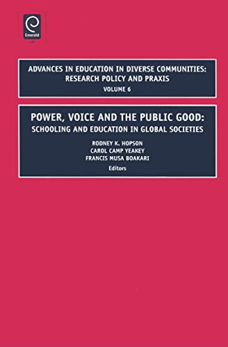 Power, Voice and the Public Good: Schooling and Education in Global Societies (Advances in Education in Diverse Communities: Research Policy and Praxis, 6, Band 6)