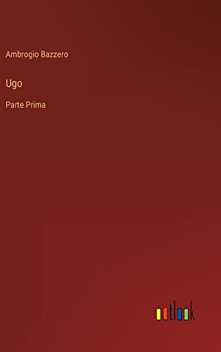 Ugo: Parte Prima