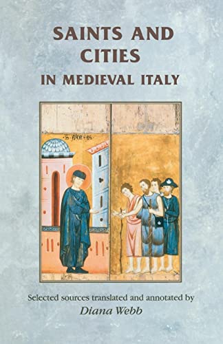 Saints and Cities in Medieval Italy (Manchester Medieval Sources)