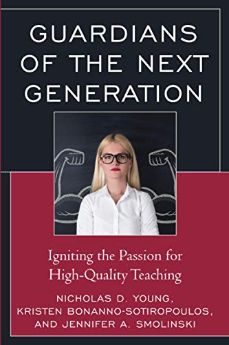 Guardians of the Next Generation: Igniting the Passion for High-Quality Teaching