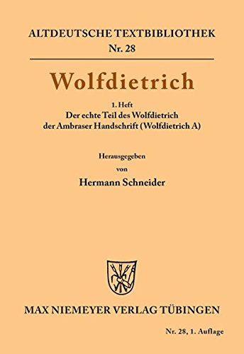 Wolfdietrich: 1. Heft: Der echte Teil des Wolfdietrich der Ambraser Handschrift (Wolfdietrich A) (Altdeutsche Textbibliothek, Band 28)