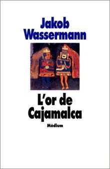 L'or de Cajamalca : récit