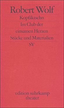 Kopfäktschn. Im Club der einsamen Herzen: Stücke und Materialien (edition suhrkamp)