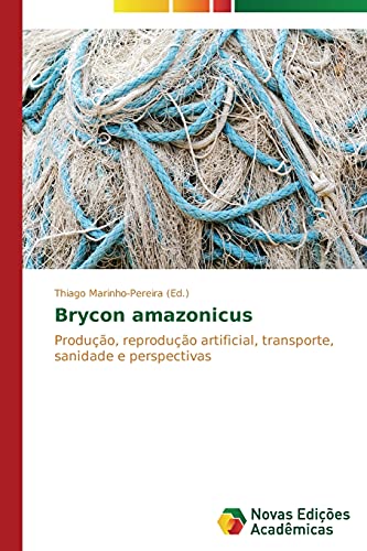 Brycon amazonicus: Produção, reprodução artificial, transporte, sanidade e perspectivas