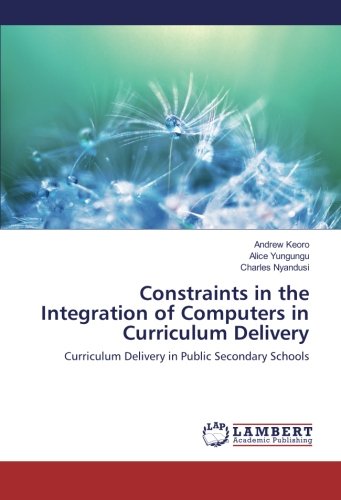 Constraints in the Integration of Computers in Curriculum Delivery: Curriculum Delivery in Public Secondary Schools