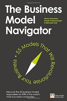 The Business Model Navigator: 55 Models That Will Revolutionise Your Business